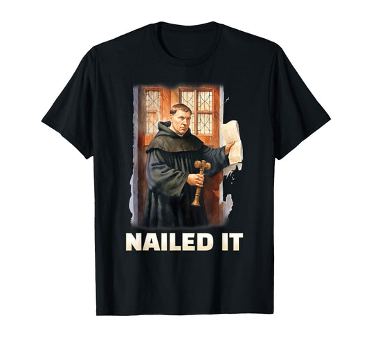 Nailed It Reformation Day Martin Luther 95 Theses Christian T-Shirt