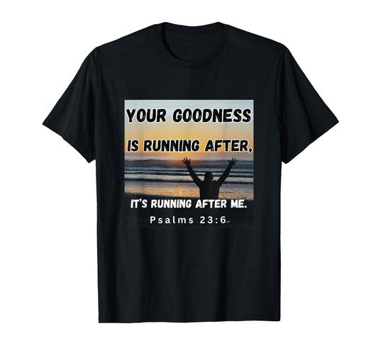 Your Goodness is Running After Me! Worship Song. T-Shirt