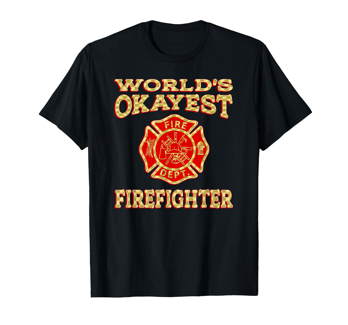 WORLDS OKAYEST FIREFIGHTER Fireman funny firefighter gift T-Shirt