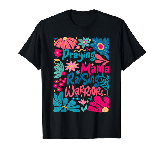 Praying Mama Raising Warriors Boho Floral Christian Mom Life T-Shirt