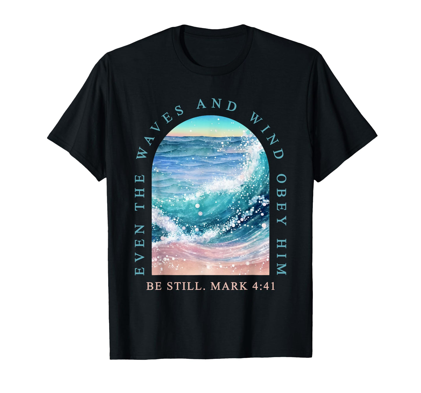 Even The Waves and Wind Obey Him Ocean Bible Verse T-Shirt