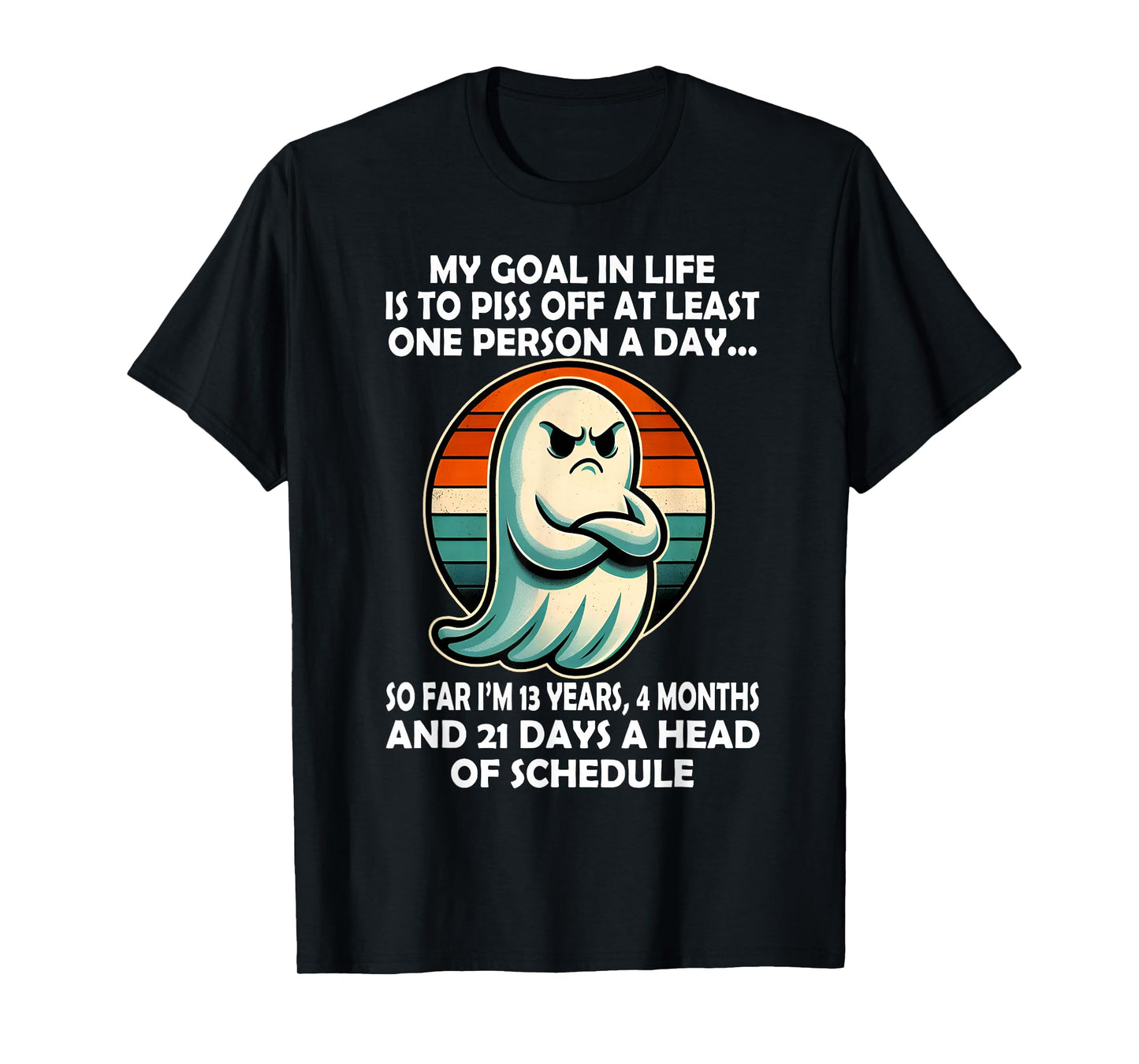 My Goal in Life is Piss Off at Least One Person Funny Ghost T-Shirt