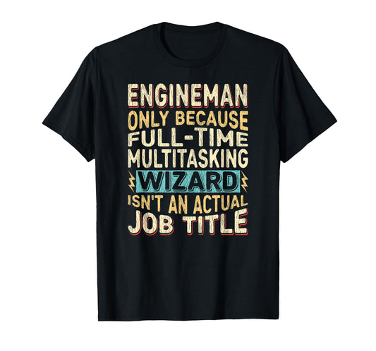 Wizard Job Title Quote - Funny Engineman T-Shirt