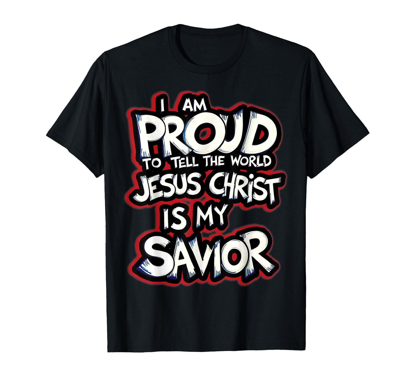 I Am Proud To Tell The World Jesus Christ Is My Savior Quote T-Shirt