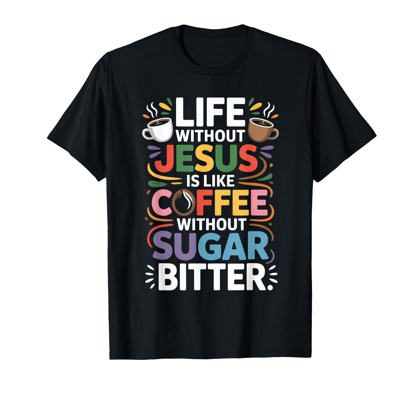 Life Without Jesus Funny Christian Religious Faith T-Shirt