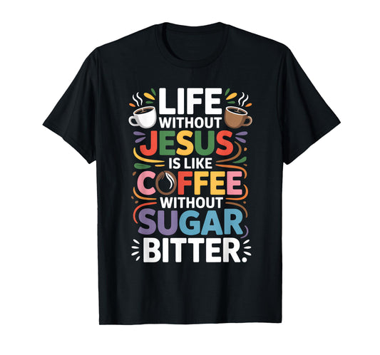 Life Without Jesus Funny Christian Religious Faith T-Shirt