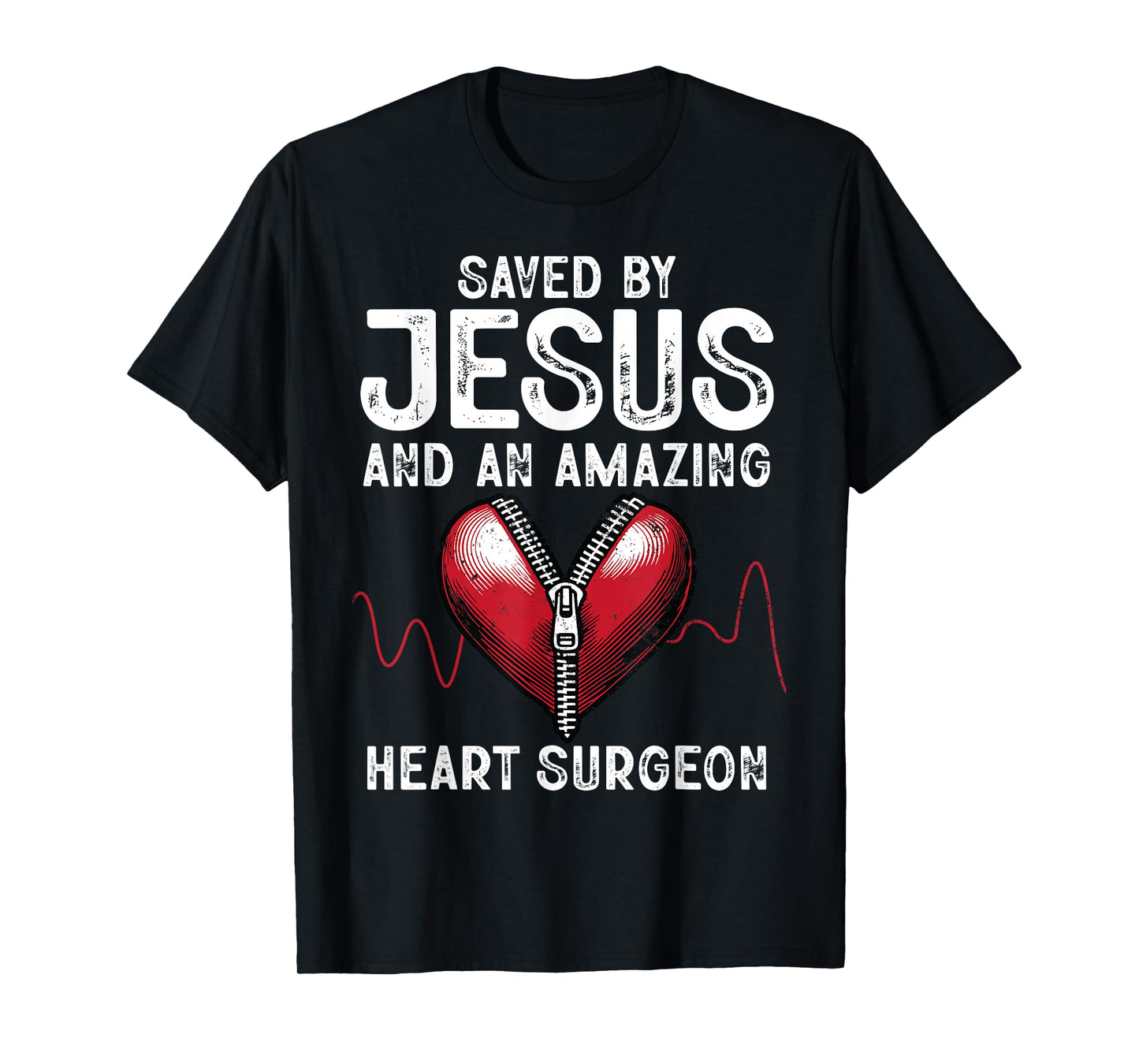 Saved By Jesus And An Amazing Heart Surgeon Funny Surgery T-Shirt