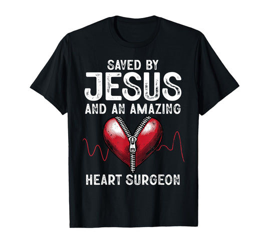 Saved By Jesus And An Amazing Heart Surgeon Funny Surgery T-Shirt