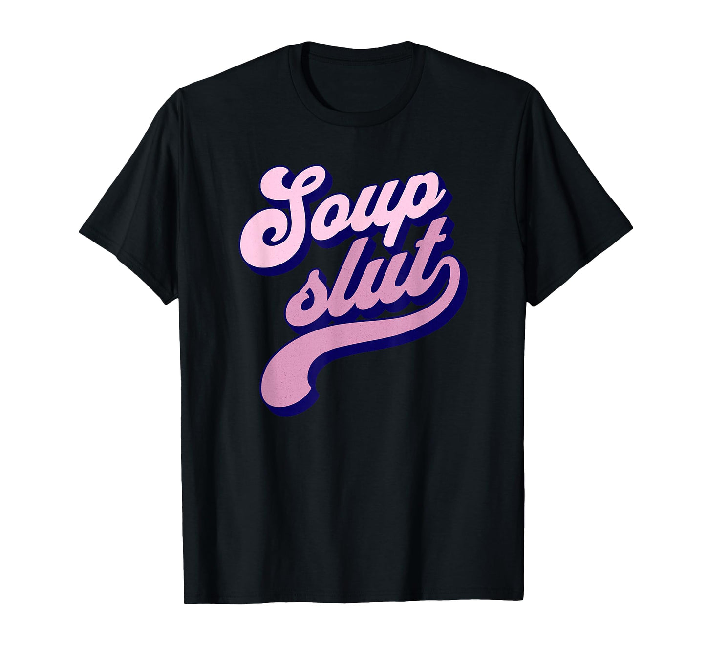 Soup Slut T-Shirt