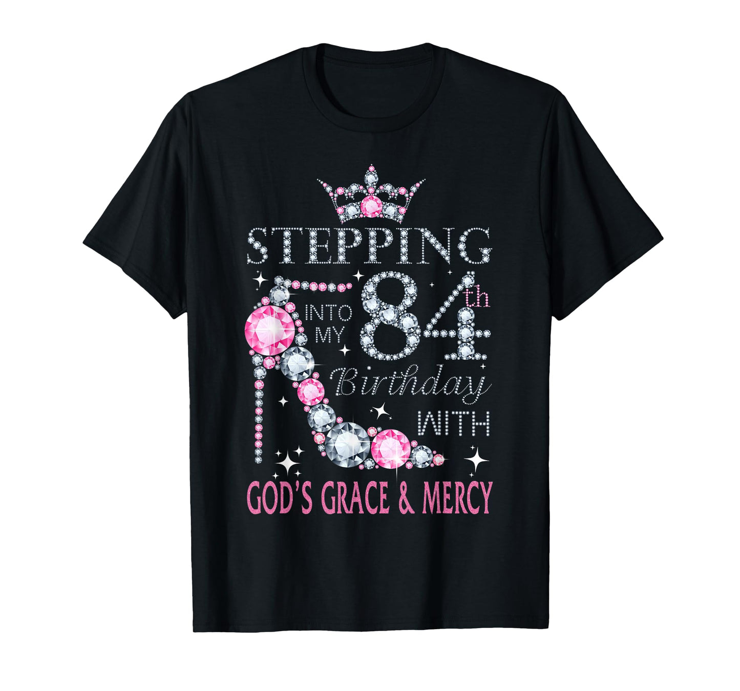 Stepping into my 84th birthday with God's grace & Mercy Lady T-Shirt