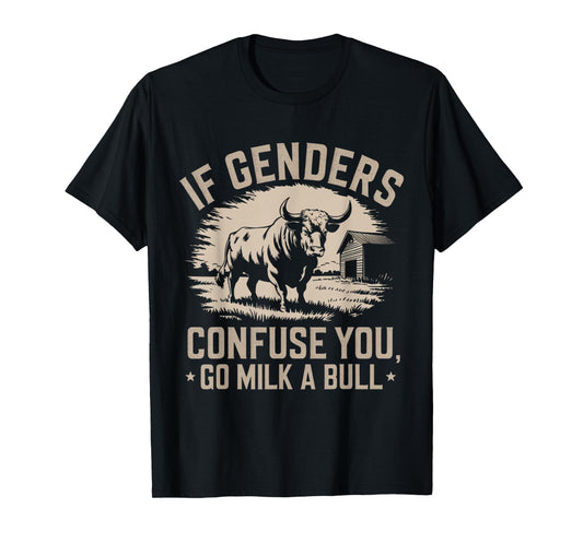 IFunny Quote if Genders Confuse You Go Milk a Bull Vintage T-Shirt