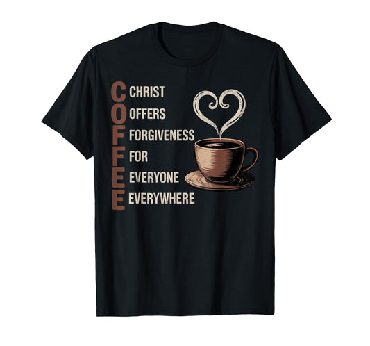 Christ Offers Forgiveness For Everyone Christian Coffee T-Shirt