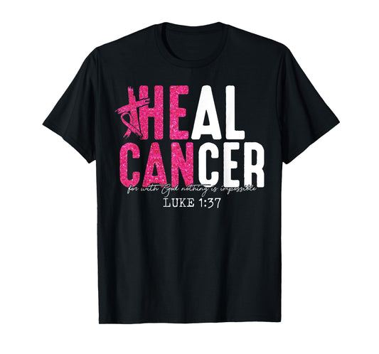 He Can Heal Cancer Pink Ribbon Breast Cancer Awareness T-Shirt