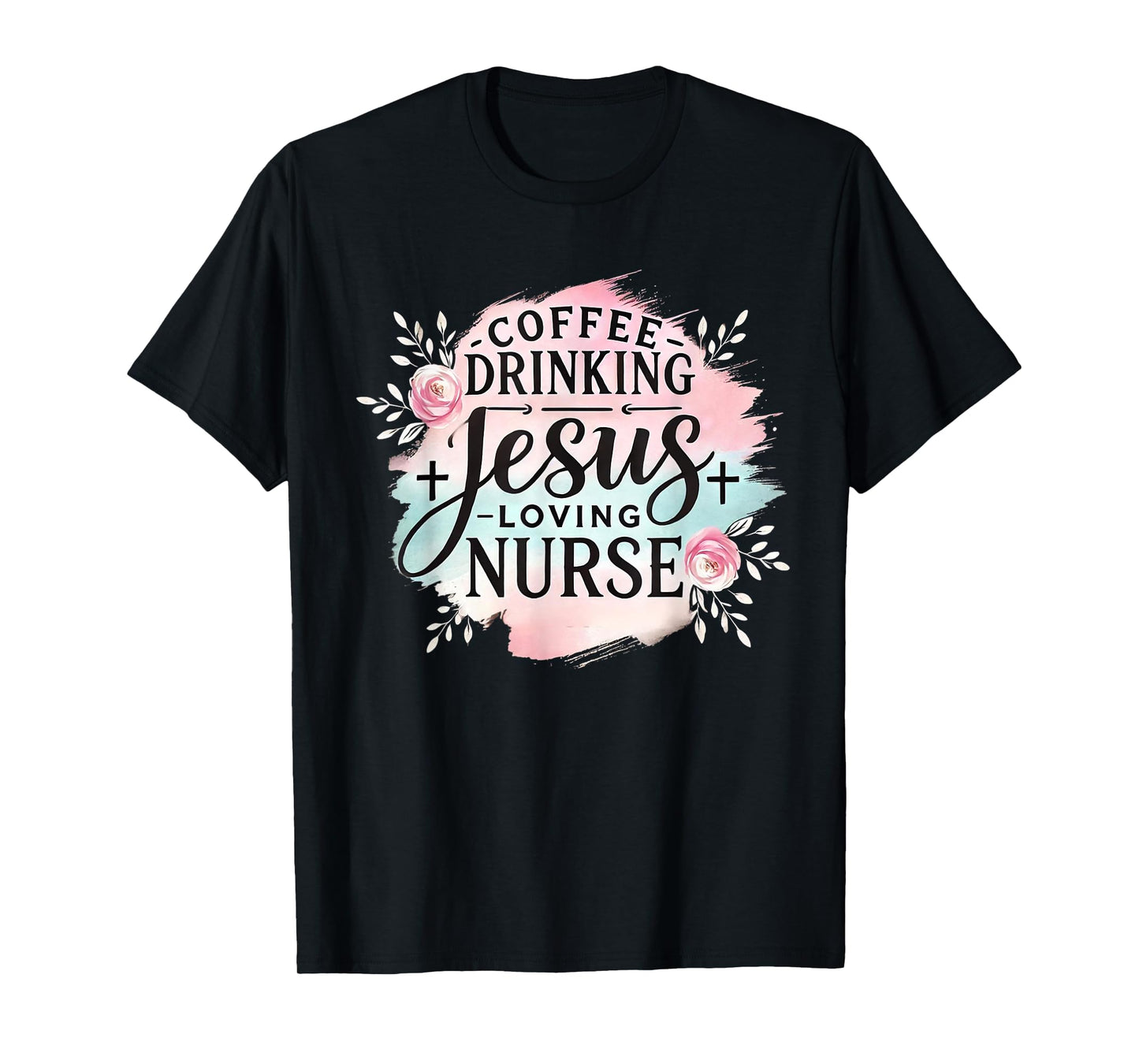 Coffee Drinking Jesus Loving Nurse Christian Humor Men Women T-Shirt