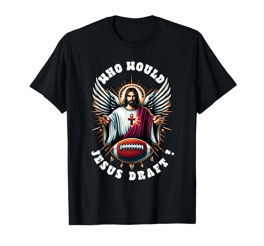 Who Would Jesus Draft Funny Fantasy Football Christian Sport T-Shirt