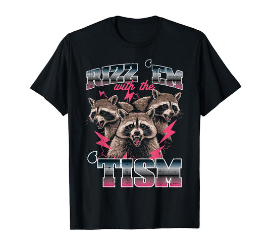 Raccoon Rizz Em With Tism Funny Saying Autism Meme Men Women T-Shirt