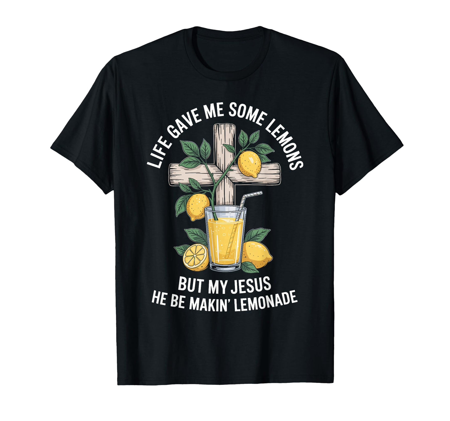 Life Gave Me Some Lemons But My Jesus T-Shirt