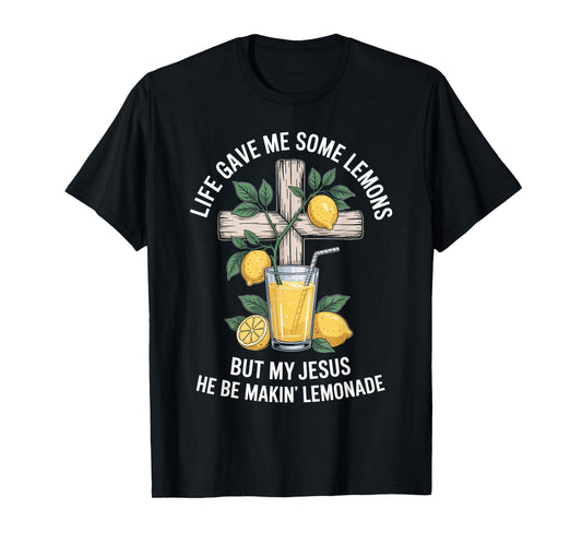 Life Gave Me Some Lemons But My Jesus T-Shirt