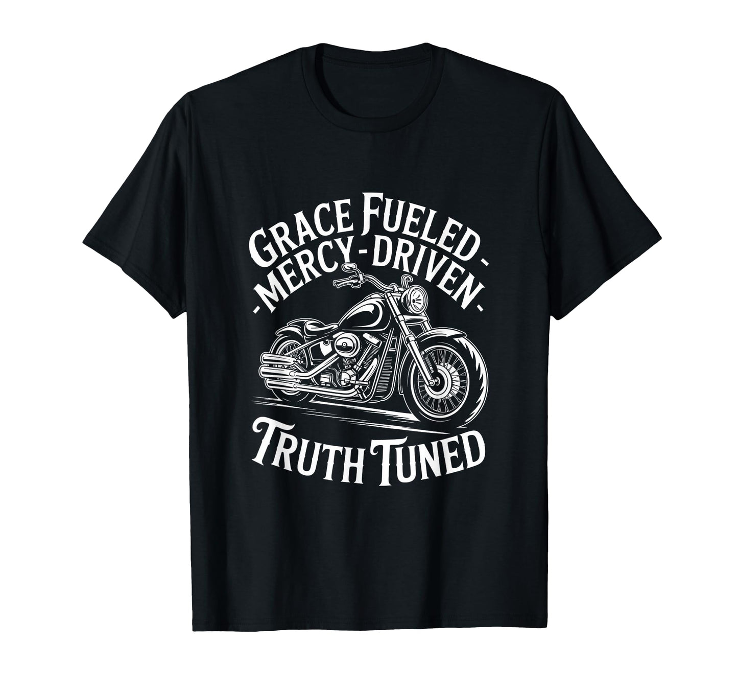 Grace Fueled Mercy Driven Truth Tuned T-Shirt
