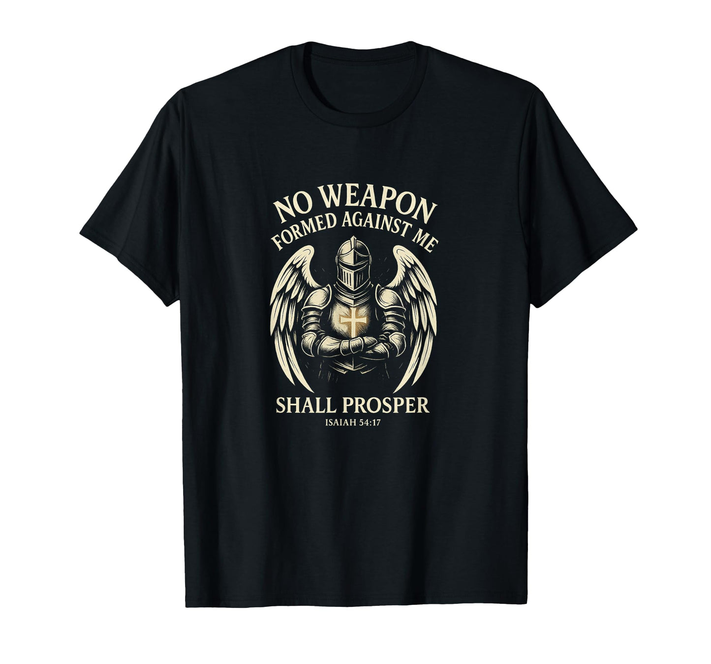 No Weapon Formed Against Me Shall Prosper - Isaiah 54:17 T-Shirt