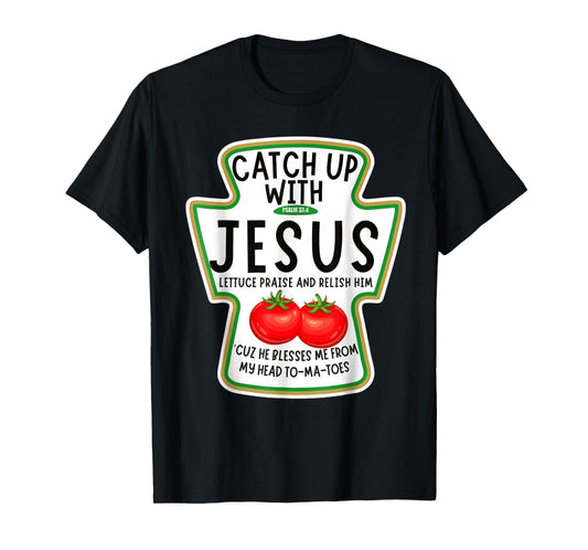 Catch Up With Jesus Ketchup costume Funny Christian T-Shirt
