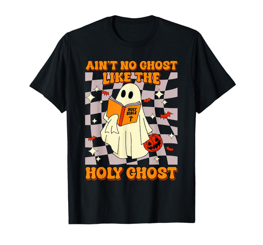 Ain't No Ghost Like The Holy Ghost Funny Christian Halloween T-Shirt