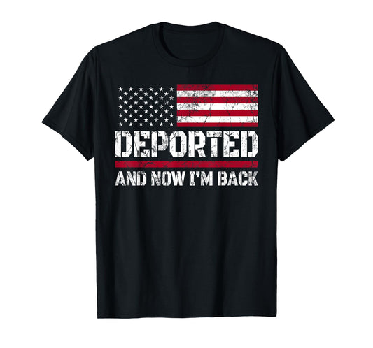 Deported And Now I'm Back In The USA T-Shirt