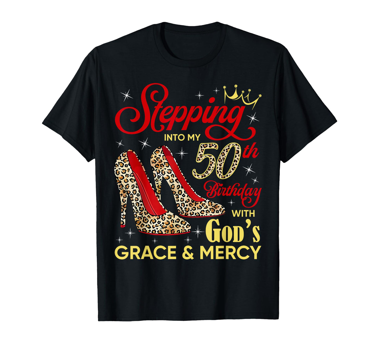 Stepping Into My 50th Birthday Gods Grace Leopard High Heels T-Shirt
