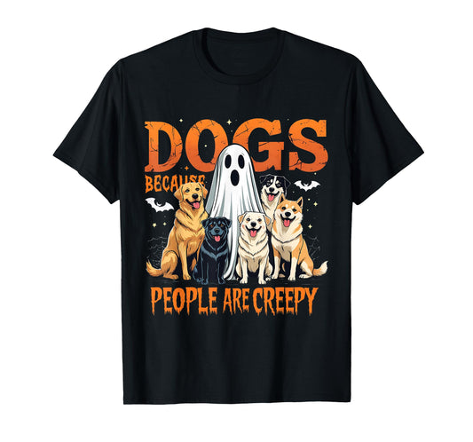 Dogs Because People are Creepy Funny Halloween Dog Lover T-Shirt