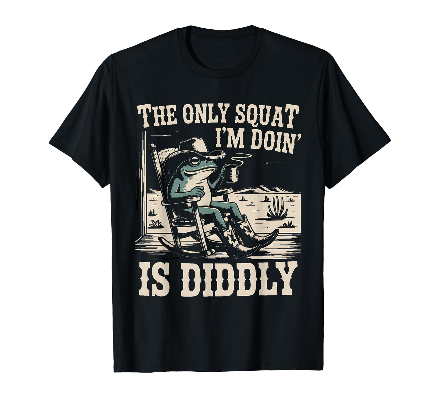 The Only Squat I Am Doing is Diddly T-Shirt