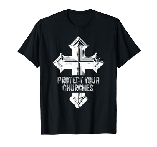 Protect Your Churches Cross Symbol Faith Jesus Christian T-Shirt