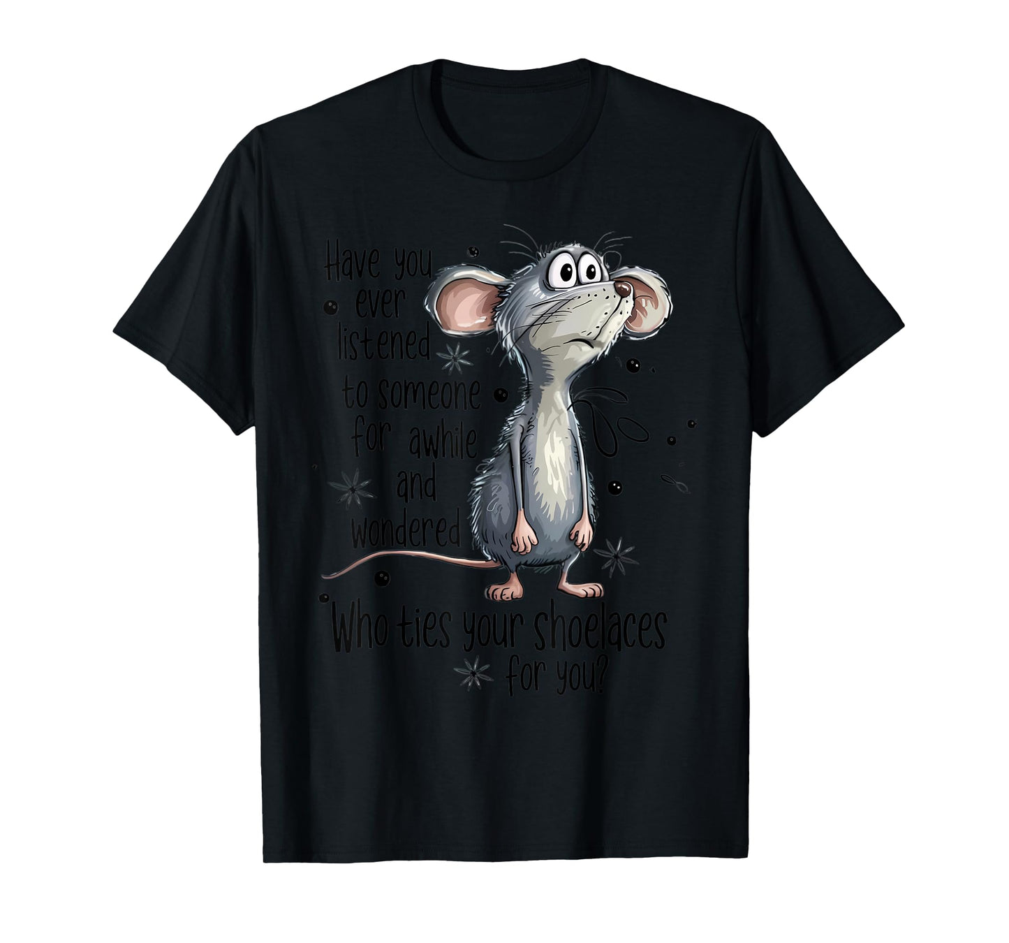 Funny Mouse Sarcastic Quote Shoelace Joke T-Shirt