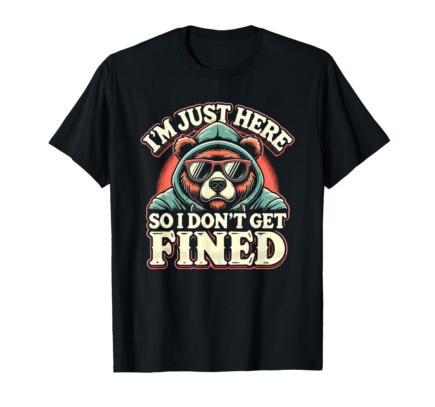 Famous Quotes Just Here So I Don't Get Fined Tees Unisex-Adults T-Shirt Graphic I'm Just Here So I Don't Get Fined T-Shirt Black Small