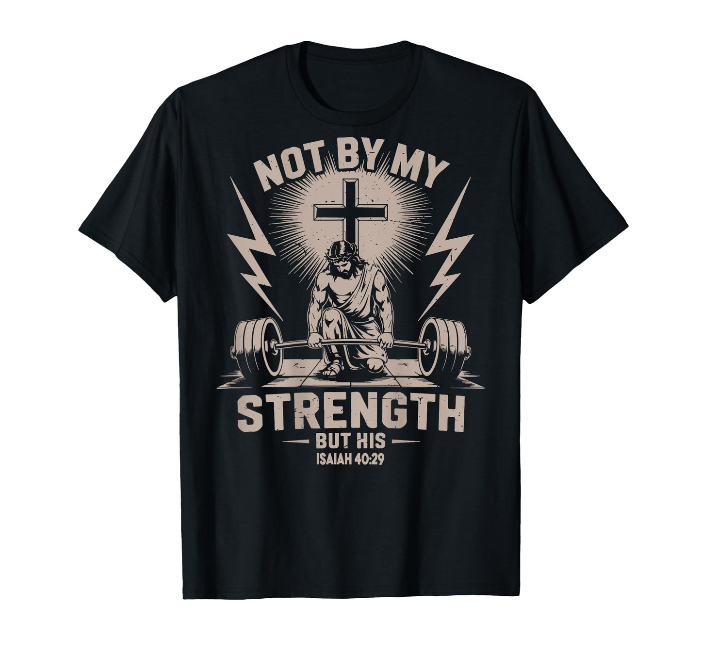 Not by My Strength But His Funny Christian Workout Gym Jesus T-Shirt