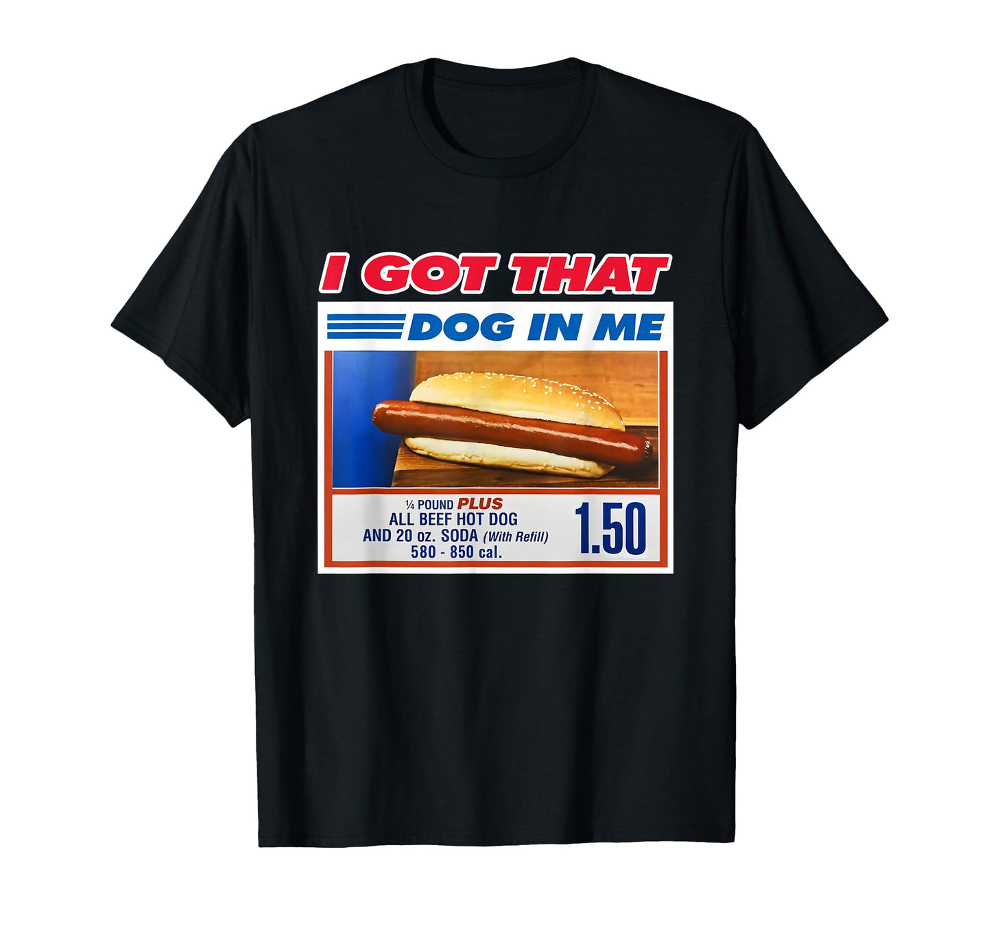 I Got That Dog In Me Funny Hotdog Meme Viral Quote T-Shirt