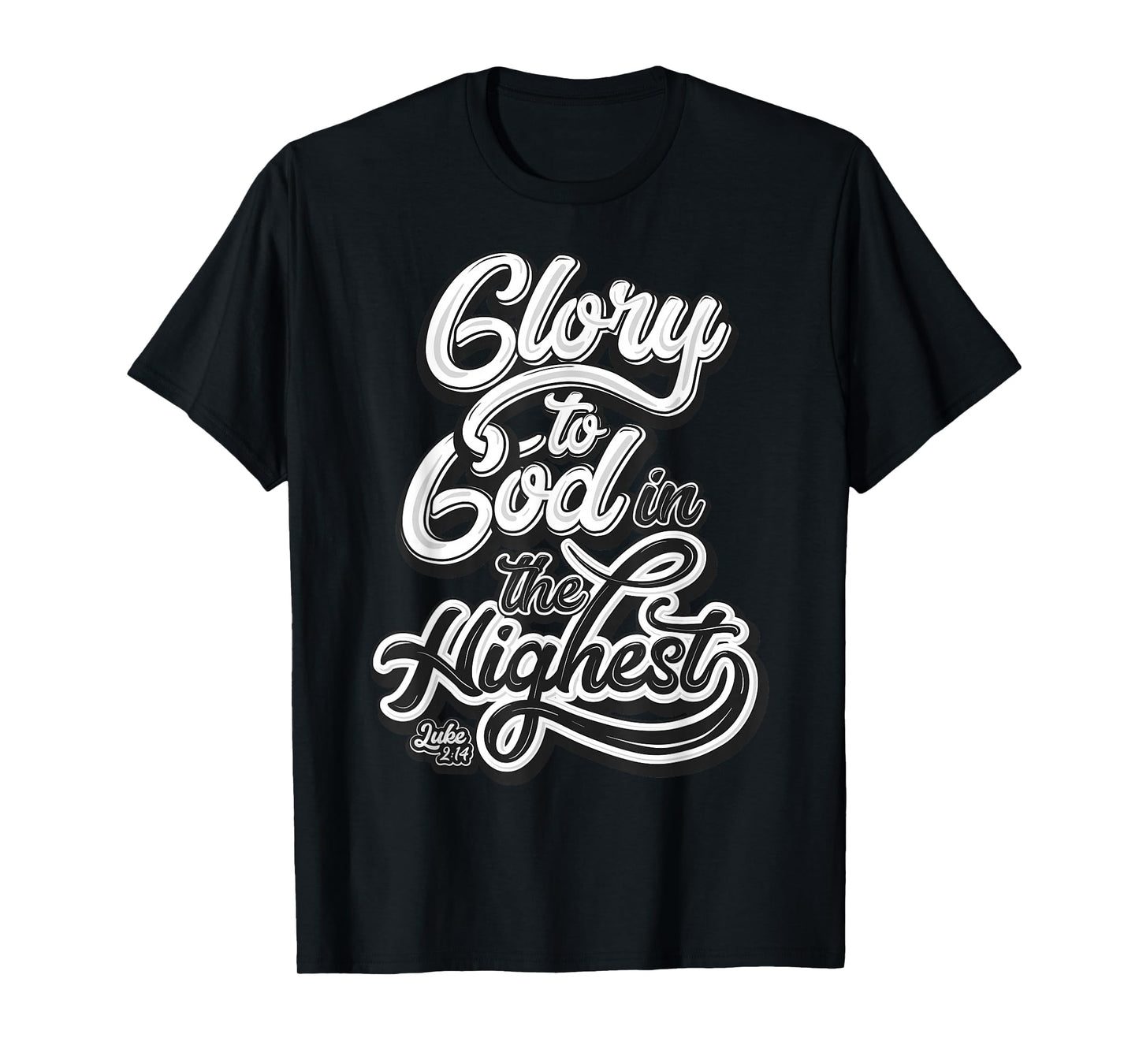 Glory to God in The Highest Luke 2:14 Praise Christian T-Shirt