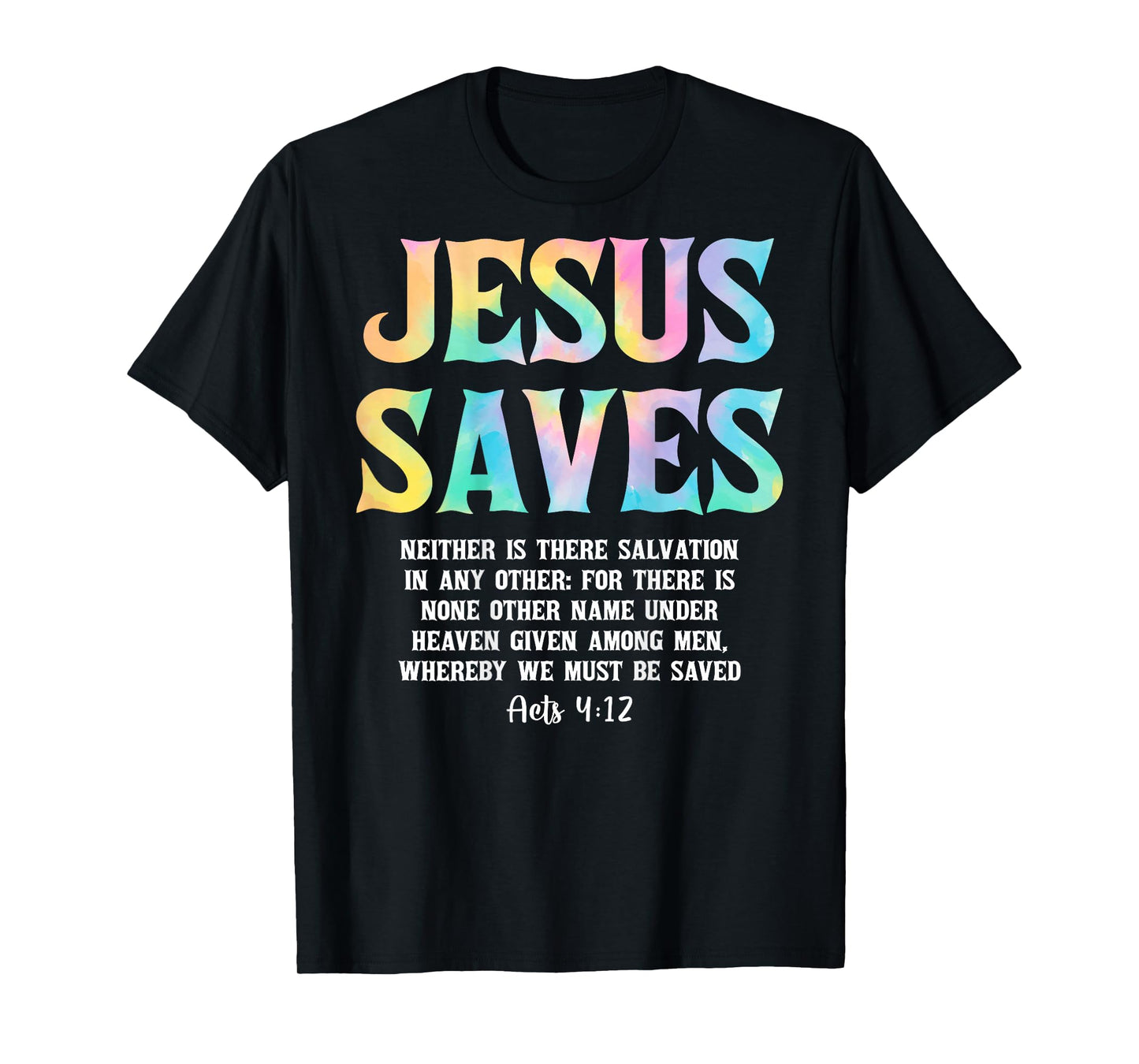 Jesus Saves Acts 4:12 Bible Verse Christian (On Back) T-Shirt