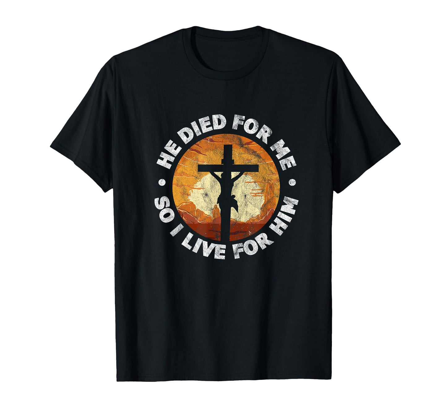 He Died for Me and So I Live for Him Christian Jesus Cross T-Shirt