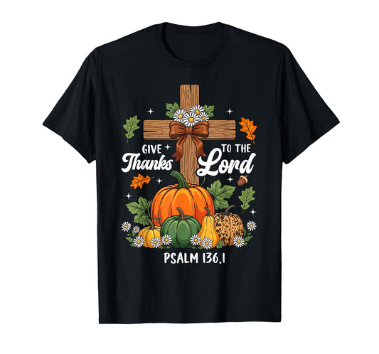 Give Thanks to The Lord Thanksgiving Fall Pumpkin Christian T-Shirt