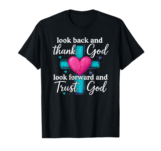 Look Back and Thank God Look Forward and Trust God T-Shirt