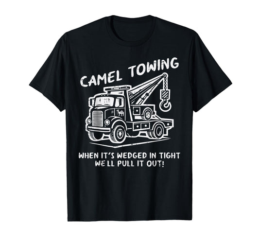 Camel Towing Funny Inappropriate Cringe Adult Humor Joke T-Shirt
