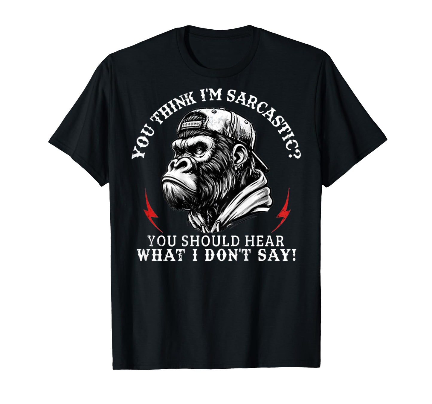 You Think I’m Sarcastic You Should Hear Funny Monkey On T-Shirt