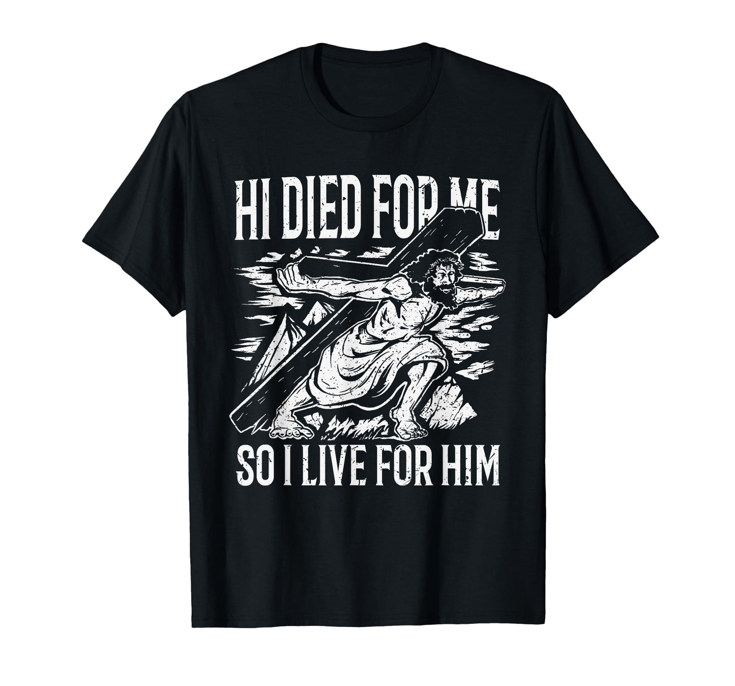 He died for me so I live for him T-Shirt