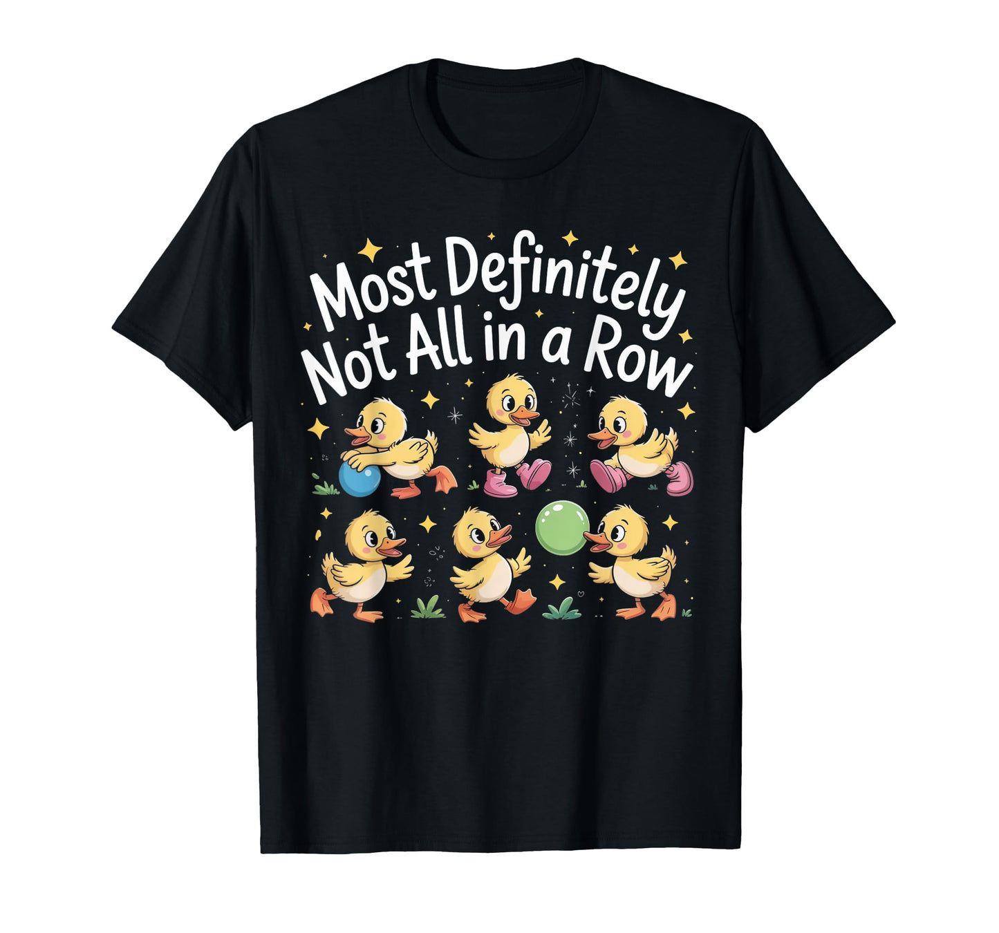 Most Definitely Not All In A Row Funny Duck Mental Health T-Shirt