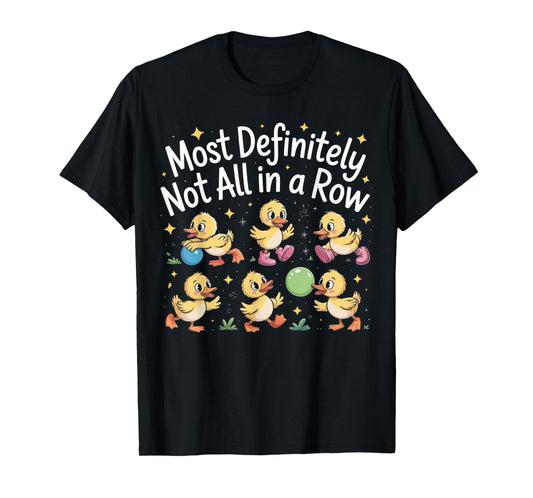 Most Definitely Not All In A Row Funny Duck Mental Health T-Shirt