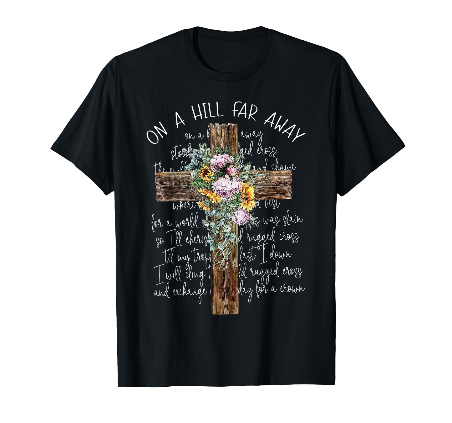 On A Hill Far Away Cross Flower T-Shirt