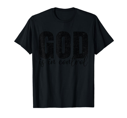 God is in Control Christian Faith - Bible Verse Religious T-Shirt
