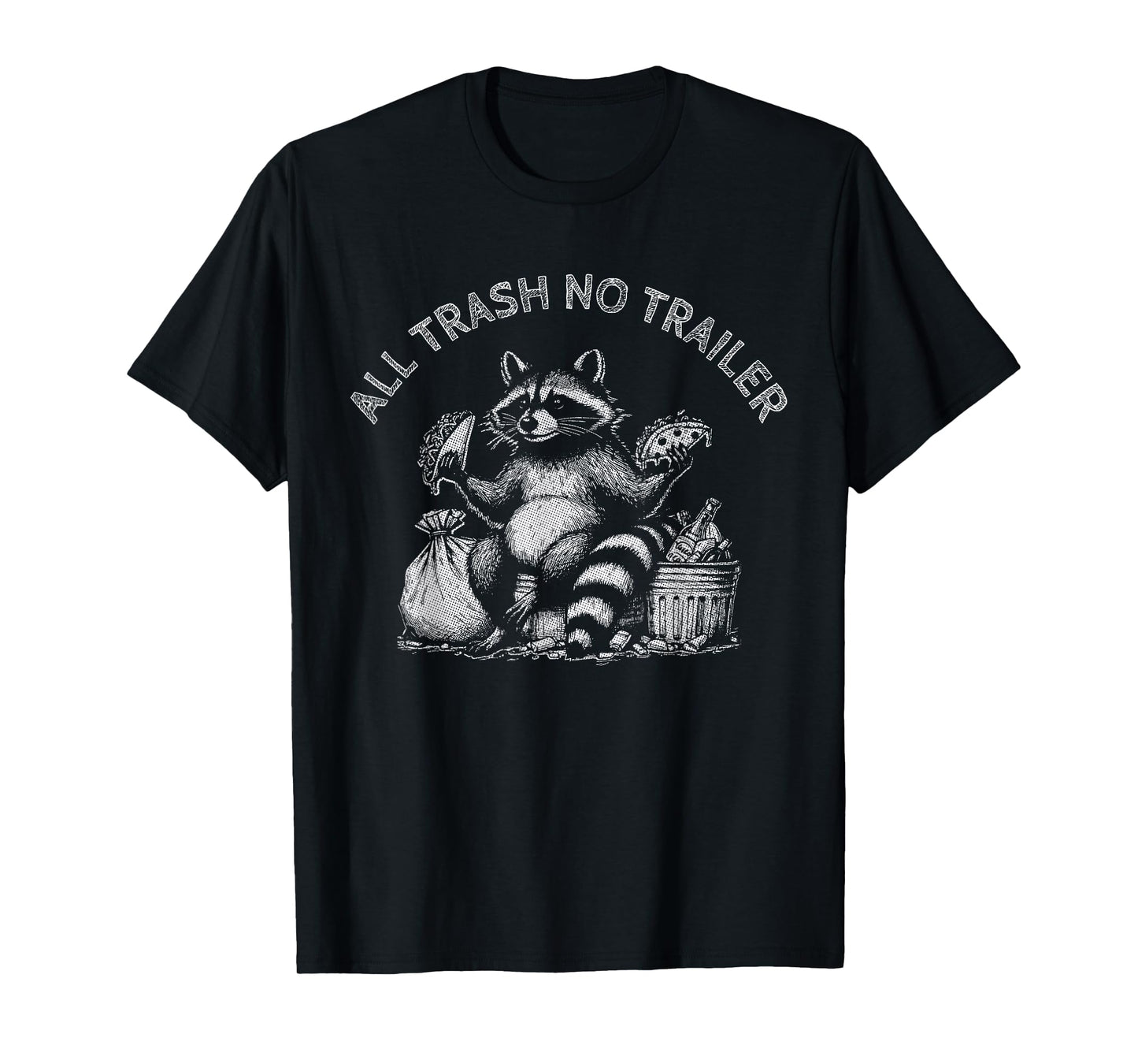 Funny Sarcastic Raccoon All Trash No Trailer 2024 T-Shirt