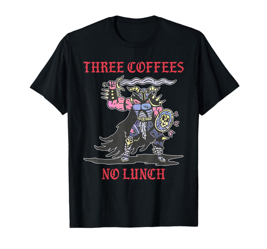 Three Coffees No Lunch Design T-Shirt
