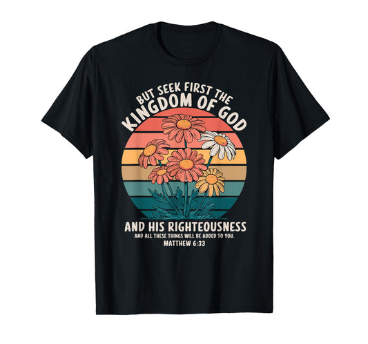 But Seek First the Kingdom Matthew 6:33 Bible Verse T-Shirt